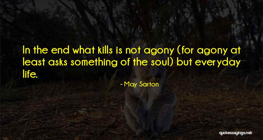 Kills Life Quotes By May Sarton Kills Life Quotes By May Sarton