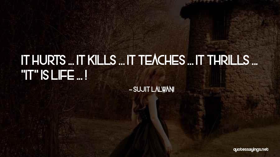 Kills Life Quotes By Sujit Lalwani Kills Life Quotes By Sujit Lalwani