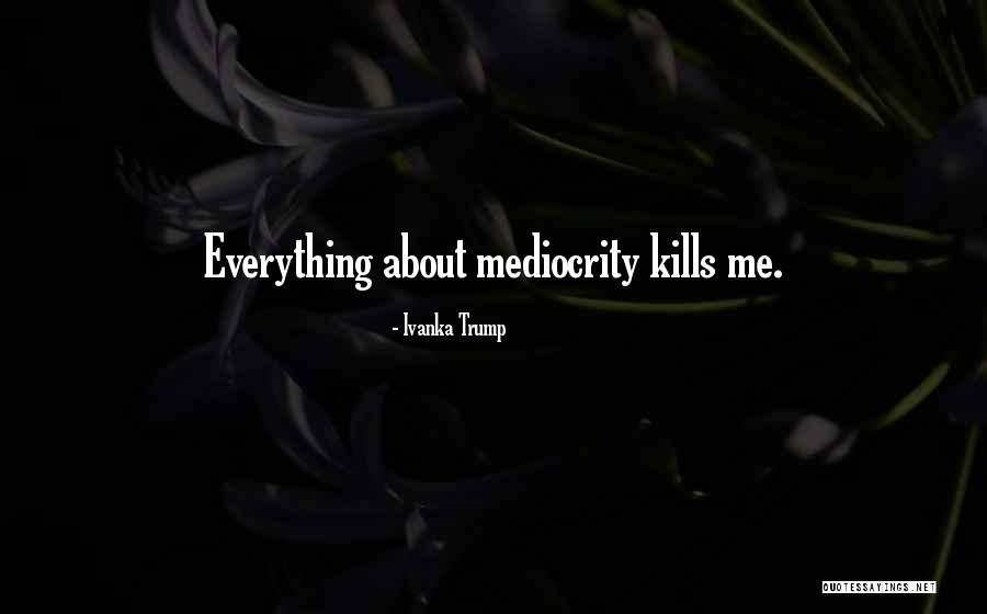 Kills Me Quotes By Ivanka Trump Kills Me Quotes By Ivanka Trump