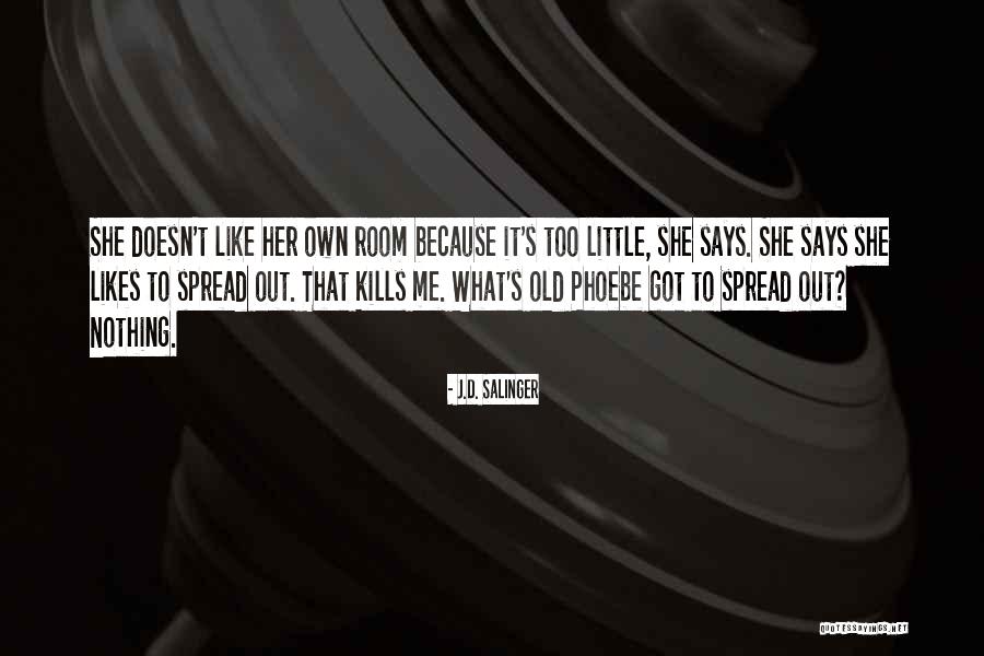 Kills Me Quotes By J.D. Salinger Kills Me Quotes By J.D. Salinger