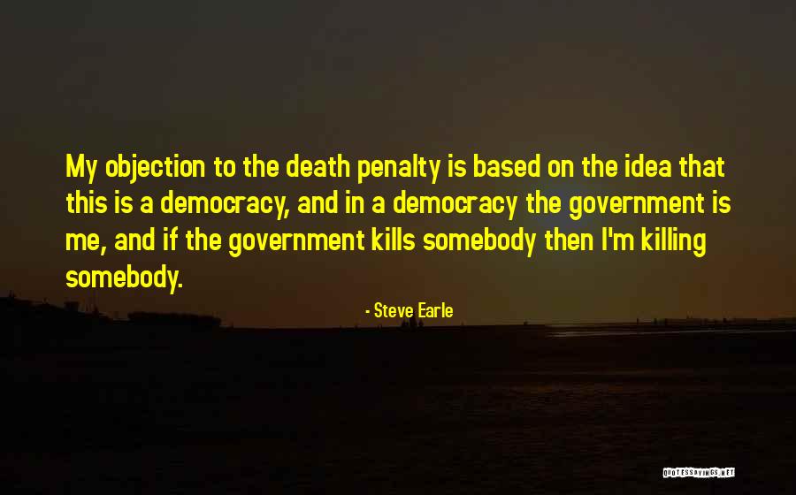 Kills Me Quotes By Steve Earle Kills Me Quotes By Steve Earle
