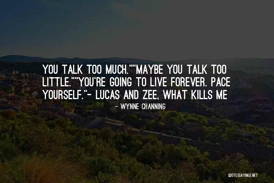Kills Me Quotes By Wynne Channing Kills Me Quotes By Wynne Channing