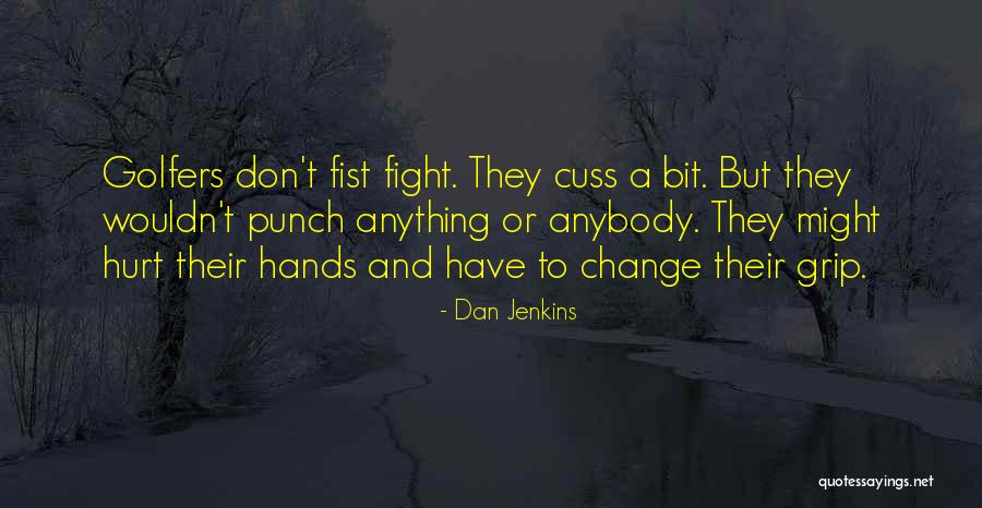 Kilmartin Quotes By Dan Jenkins Kilmartin Quotes By Dan Jenkins
