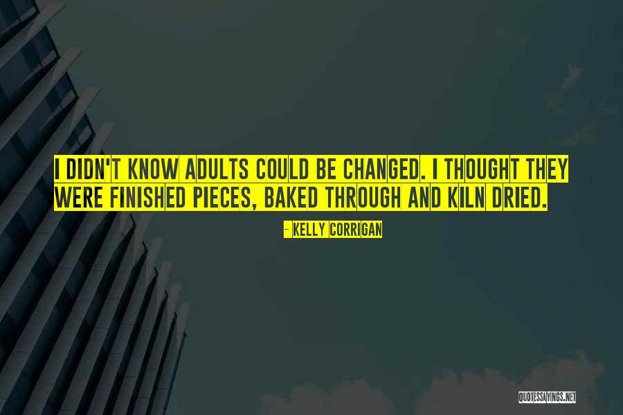 Kiln Quotes By Kelly Corrigan Kiln Quotes By Kelly Corrigan