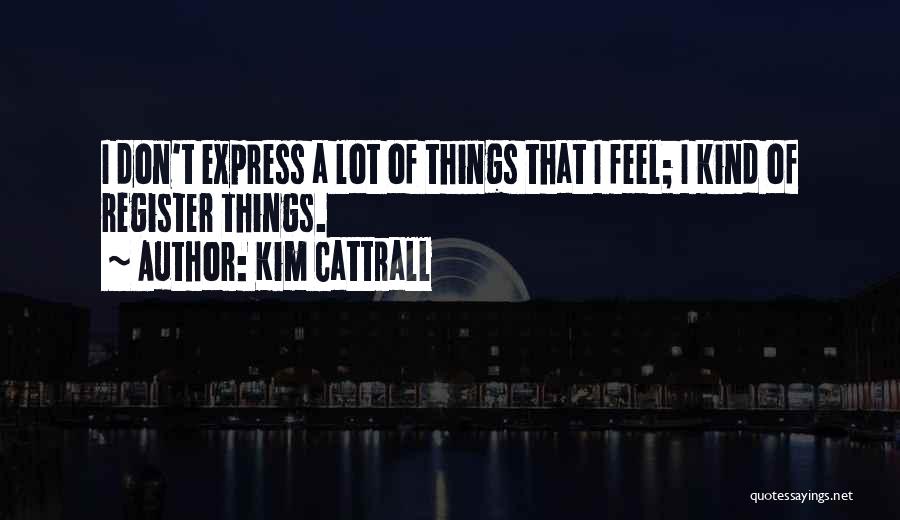 Kim Cattrall Quotes 1534196