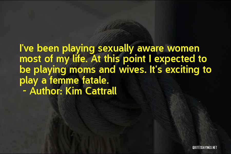 Kim Cattrall Quotes 172765