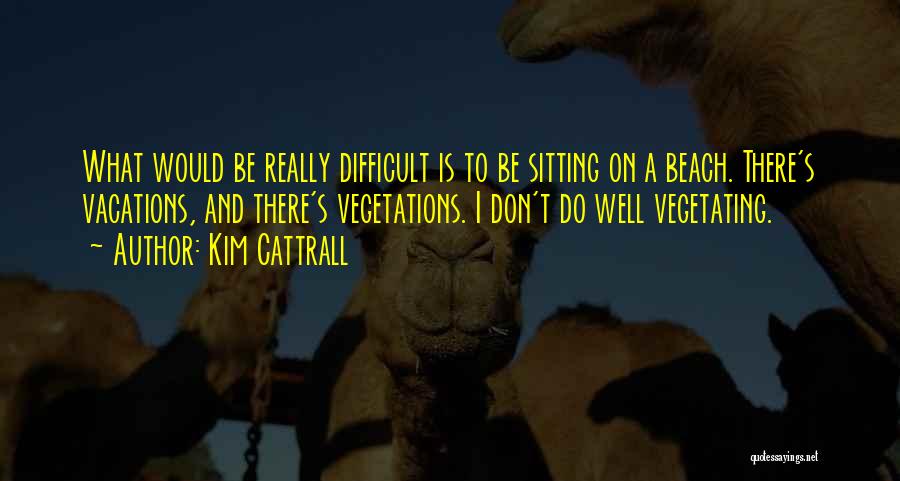 Kim Cattrall Quotes 330703