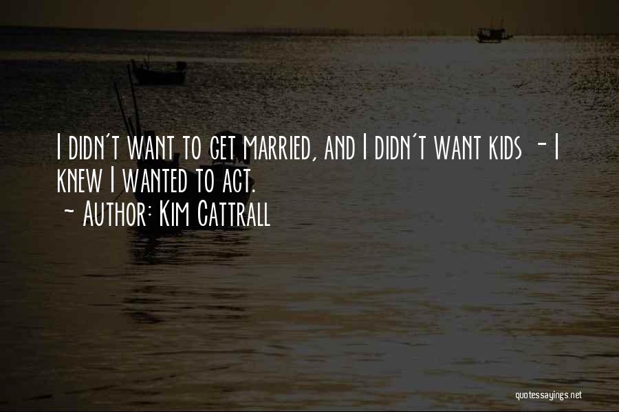 Kim Cattrall Quotes 338880