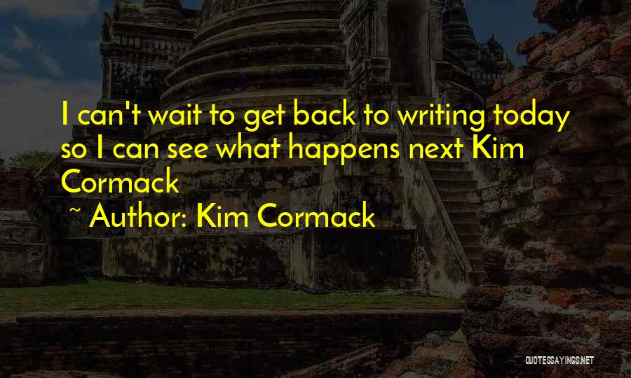 Kim Cormack Quotes 872780