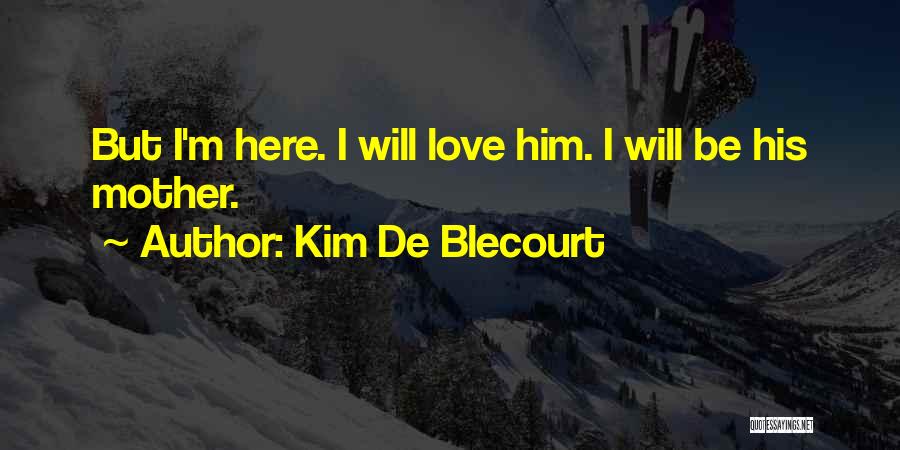 Kim De Blecourt Quotes 1360728