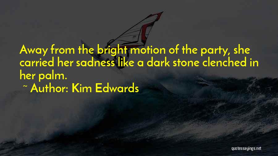 Kim Edwards Quotes 1257659