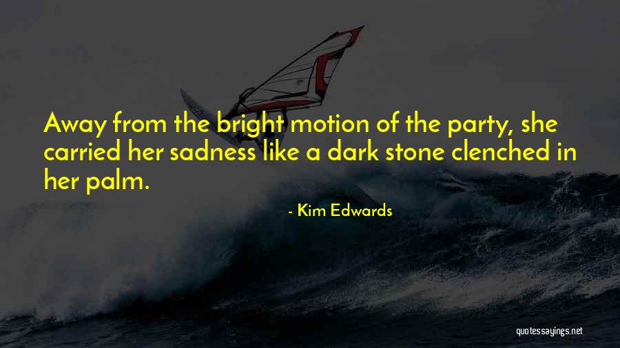 Kim Edwards Quotes 1257659 Kim Edwards Quotes 1257659