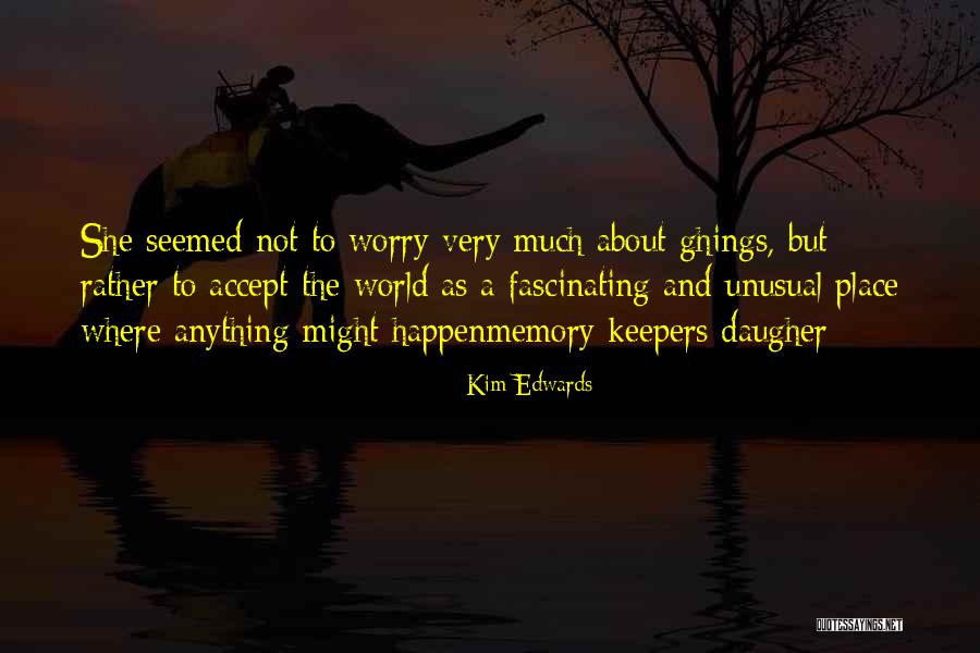 Kim Edwards Quotes 1613941 Kim Edwards Quotes 1613941