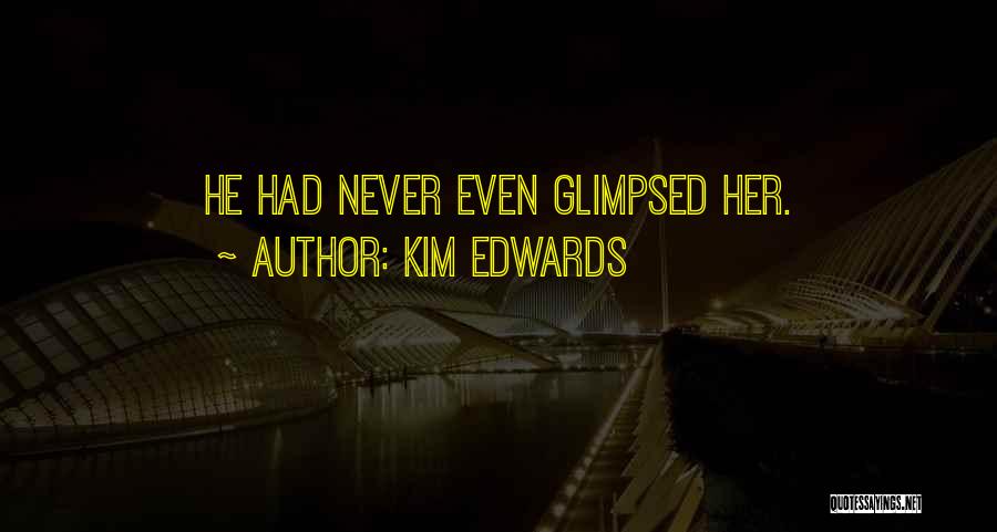 Kim Edwards Quotes 2236251