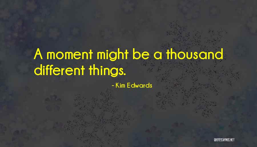 Kim Edwards Quotes 512565 Kim Edwards Quotes 512565