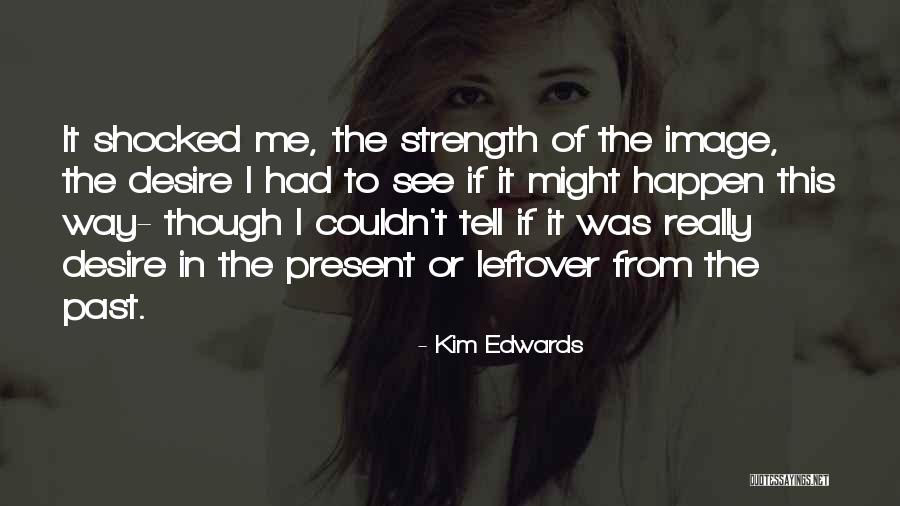 Kim Edwards Quotes 560614