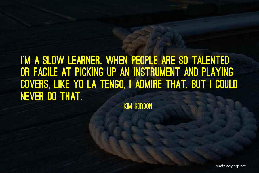 Kim Gordon Quotes 878593 Kim Gordon Quotes 878593