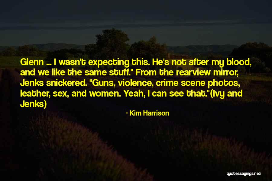 Kim Harrison Jenks Quotes By Kim Harrison Kim Harrison Jenks Quotes By Kim Harrison
