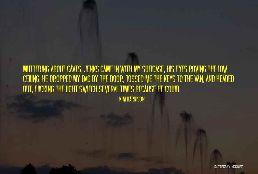 Kim Harrison Jenks Quotes By Kim Harrison Kim Harrison Jenks Quotes By Kim Harrison