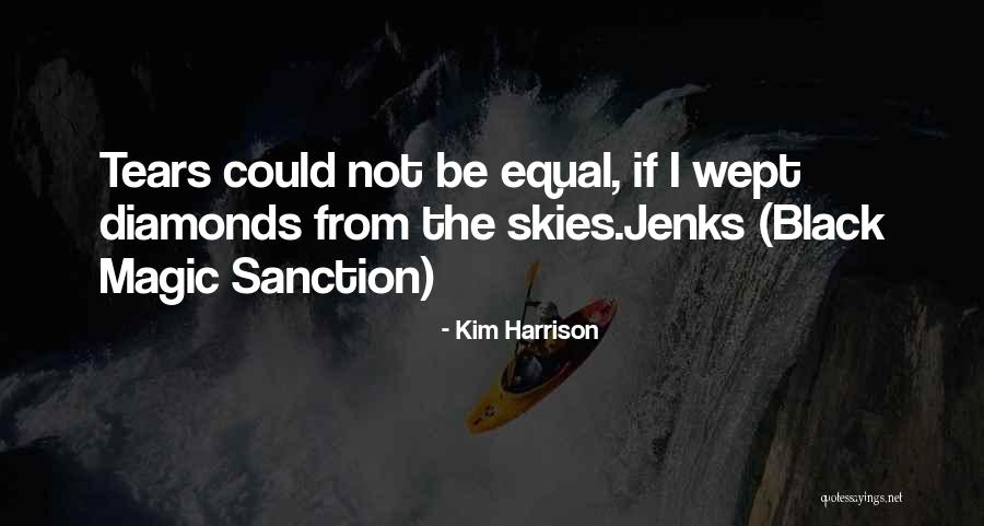 Kim Harrison Jenks Quotes By Kim Harrison Kim Harrison Jenks Quotes By Kim Harrison