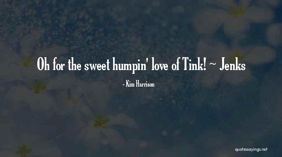 Kim Harrison Jenks Quotes By Kim Harrison Kim Harrison Jenks Quotes By Kim Harrison