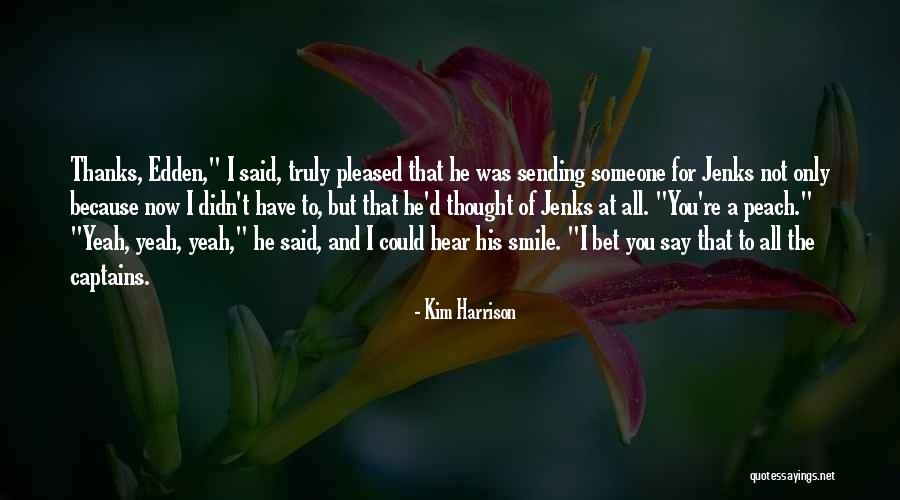 Kim Harrison Jenks Quotes By Kim Harrison Kim Harrison Jenks Quotes By Kim Harrison