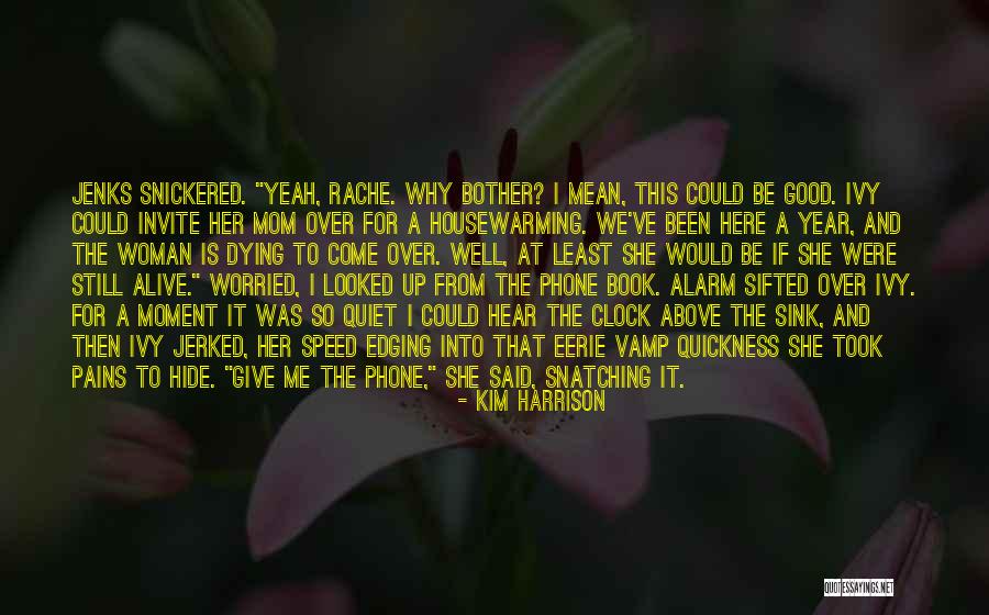 Kim Harrison Jenks Quotes By Kim Harrison Kim Harrison Jenks Quotes By Kim Harrison