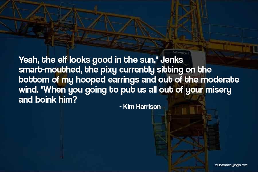 Kim Harrison Jenks Quotes By Kim Harrison Kim Harrison Jenks Quotes By Kim Harrison