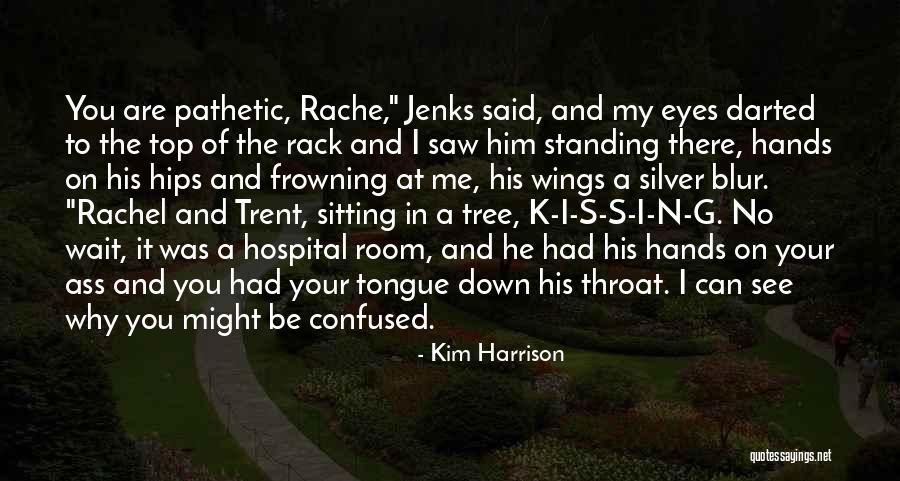 Kim Harrison Jenks Quotes By Kim Harrison Kim Harrison Jenks Quotes By Kim Harrison