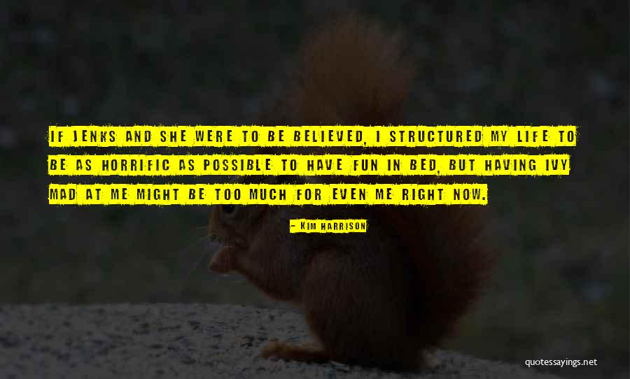 Kim Harrison Jenks Quotes By Kim Harrison Kim Harrison Jenks Quotes By Kim Harrison