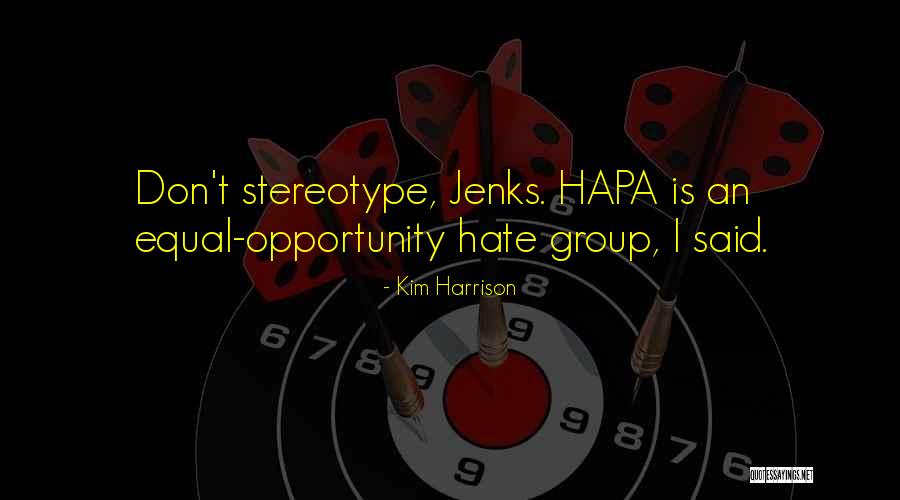 Kim Harrison Jenks Quotes By Kim Harrison Kim Harrison Jenks Quotes By Kim Harrison