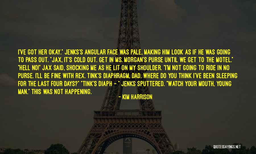 Kim Harrison Jenks Quotes By Kim Harrison Kim Harrison Jenks Quotes By Kim Harrison