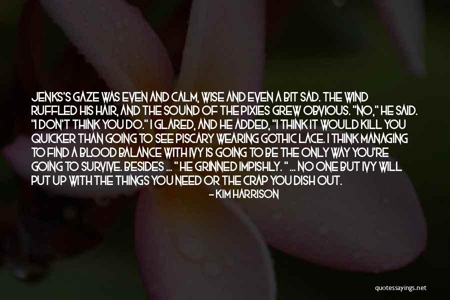 Kim Harrison Jenks Quotes By Kim Harrison Kim Harrison Jenks Quotes By Kim Harrison