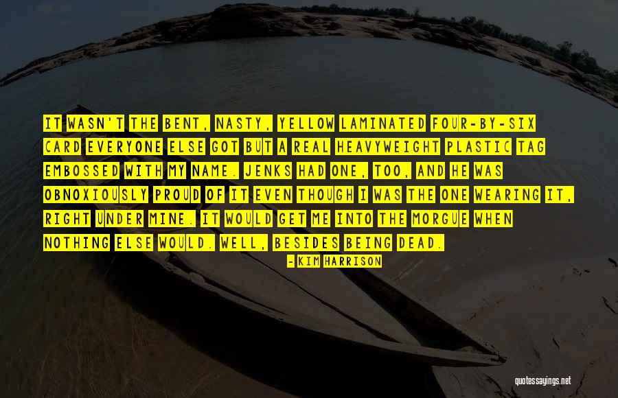 Kim Harrison Jenks Quotes By Kim Harrison Kim Harrison Jenks Quotes By Kim Harrison