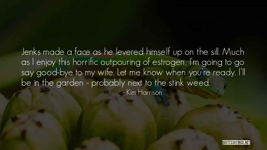 Kim Harrison Jenks Quotes By Kim Harrison Kim Harrison Jenks Quotes By Kim Harrison