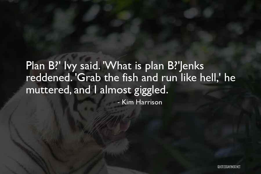 Kim Harrison Jenks Quotes By Kim Harrison Kim Harrison Jenks Quotes By Kim Harrison
