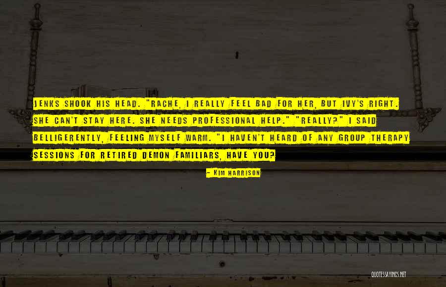 Kim Harrison Jenks Quotes By Kim Harrison Kim Harrison Jenks Quotes By Kim Harrison