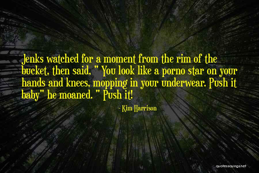 Kim Harrison Jenks Quotes By Kim Harrison Kim Harrison Jenks Quotes By Kim Harrison