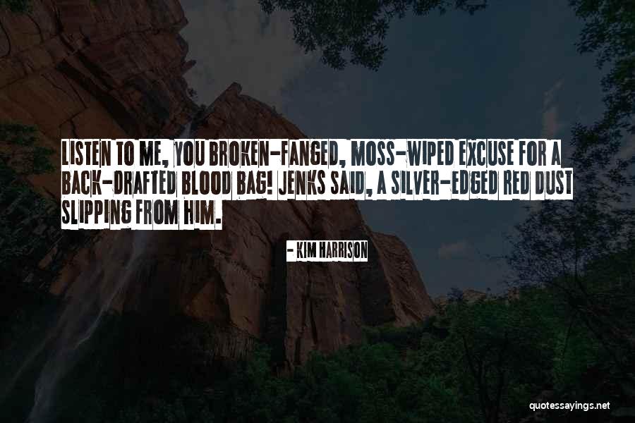 Kim Harrison Jenks Quotes By Kim Harrison Kim Harrison Jenks Quotes By Kim Harrison