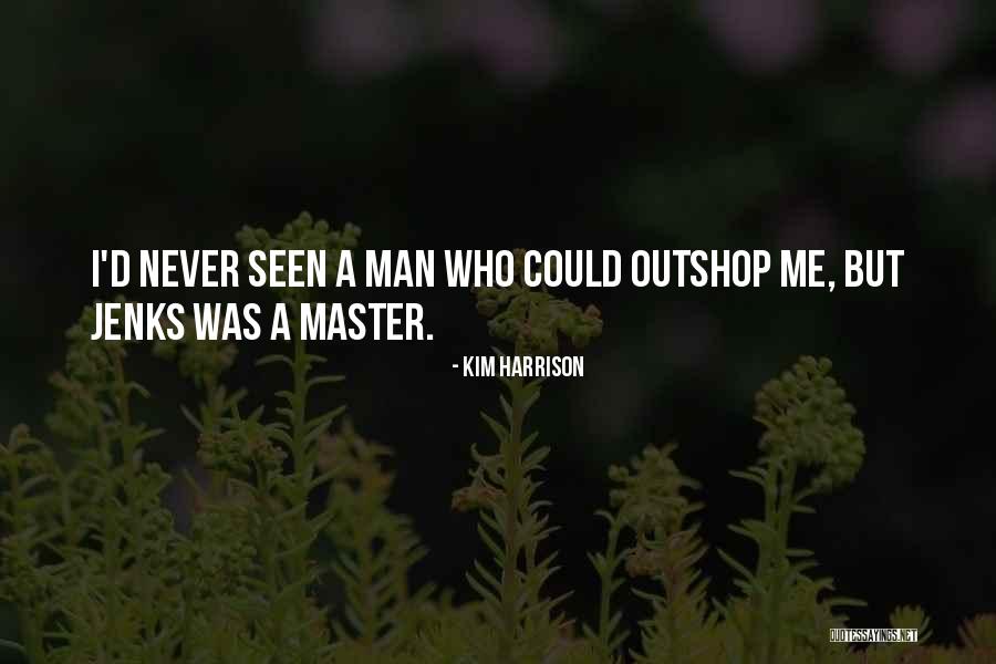 Kim Harrison Jenks Quotes By Kim Harrison Kim Harrison Jenks Quotes By Kim Harrison