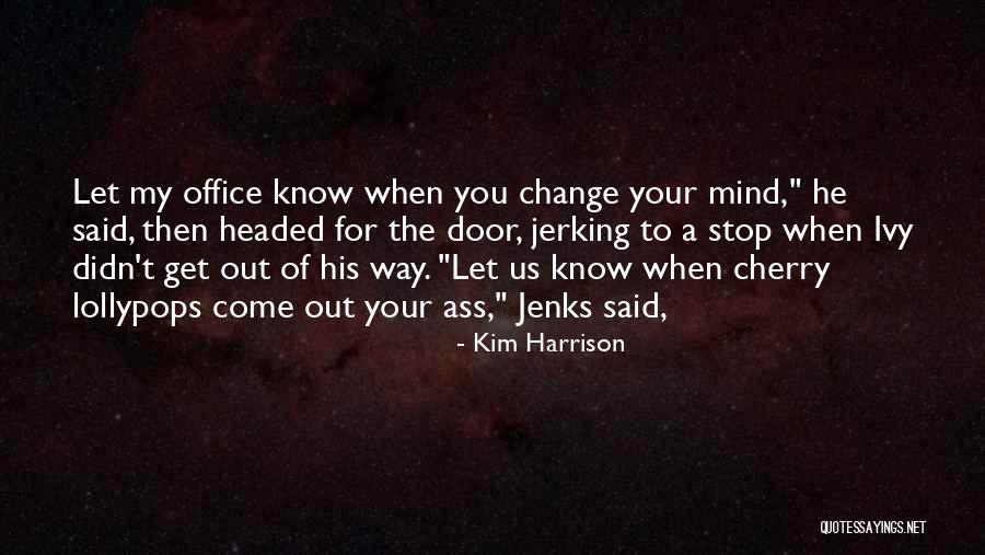 Kim Harrison Jenks Quotes By Kim Harrison Kim Harrison Jenks Quotes By Kim Harrison