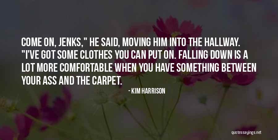 Kim Harrison Jenks Quotes By Kim Harrison Kim Harrison Jenks Quotes By Kim Harrison