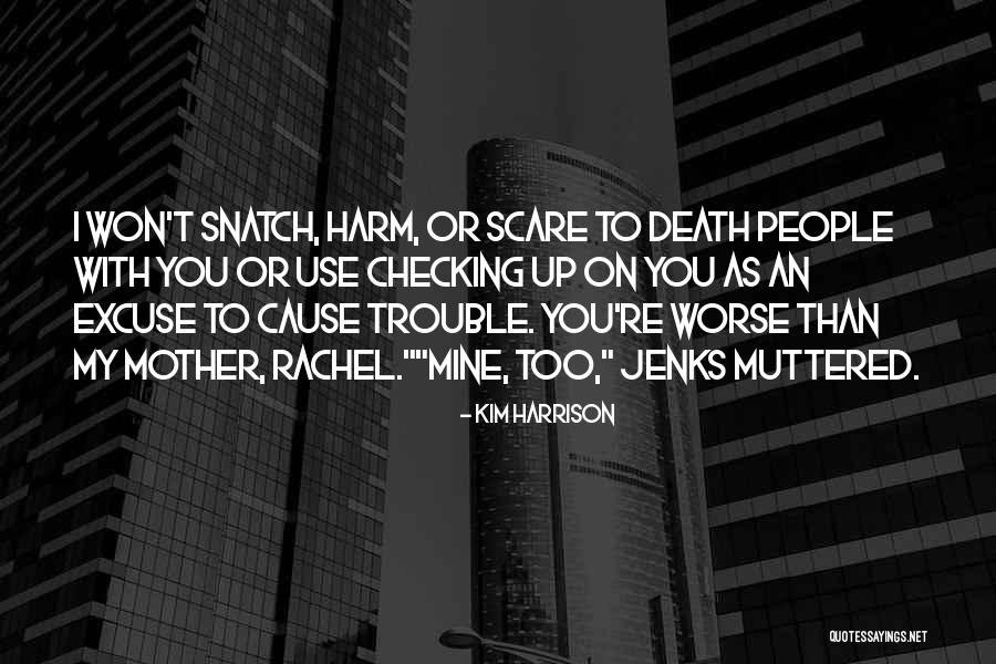 Kim Harrison Jenks Quotes By Kim Harrison Kim Harrison Jenks Quotes By Kim Harrison