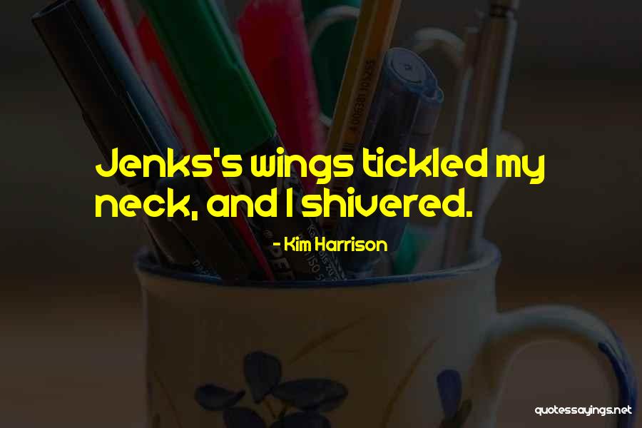 Kim Harrison Jenks Quotes By Kim Harrison