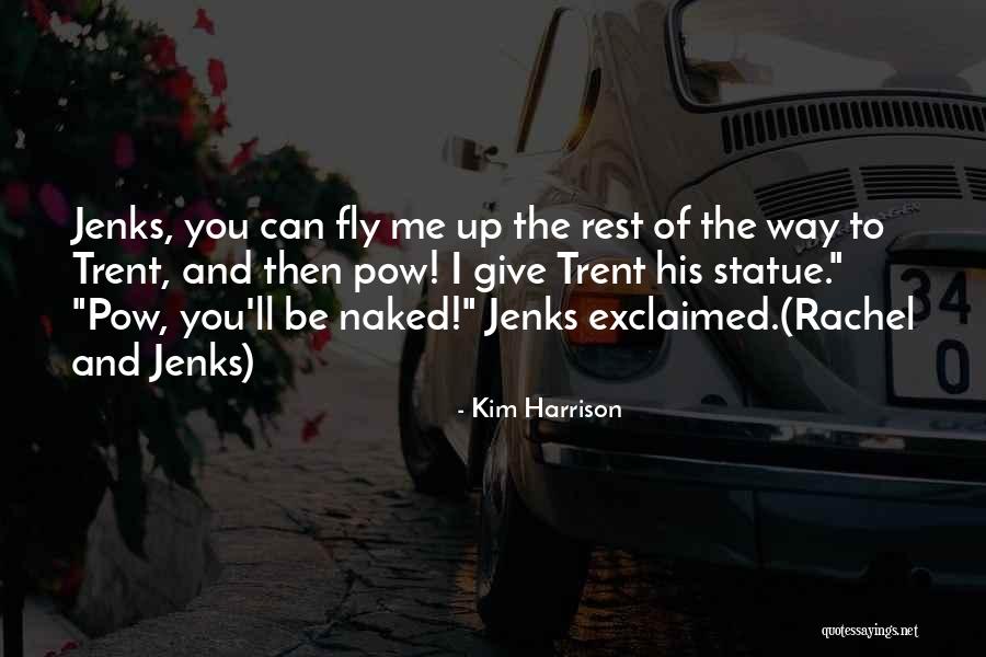 Kim Harrison Jenks Quotes By Kim Harrison Kim Harrison Jenks Quotes By Kim Harrison