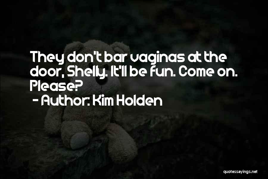 Kim Holden Quotes 2213590