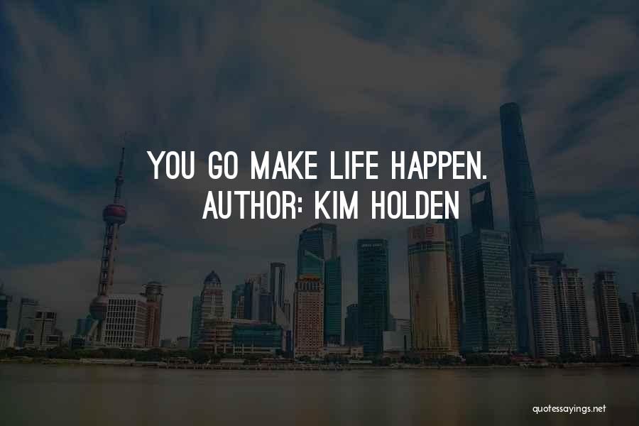 Kim Holden Quotes 444610