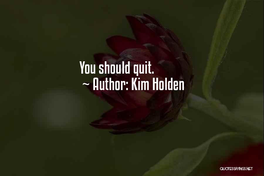 Kim Holden Quotes 814572