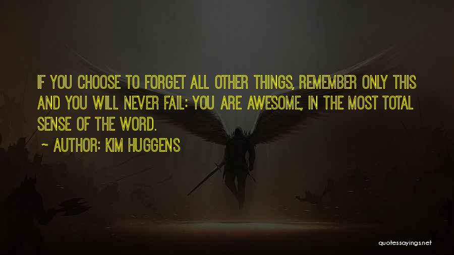 Kim Huggens Quotes 1362458