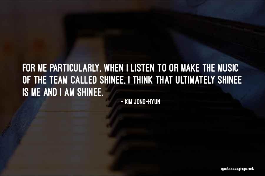 Kim Hyun Quotes By Kim Jong-hyun Kim Hyun Quotes By Kim Jong-hyun